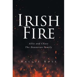 Irish Fire: Allie and Chase -- Hallie Rose